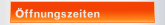Öffnungszeiten